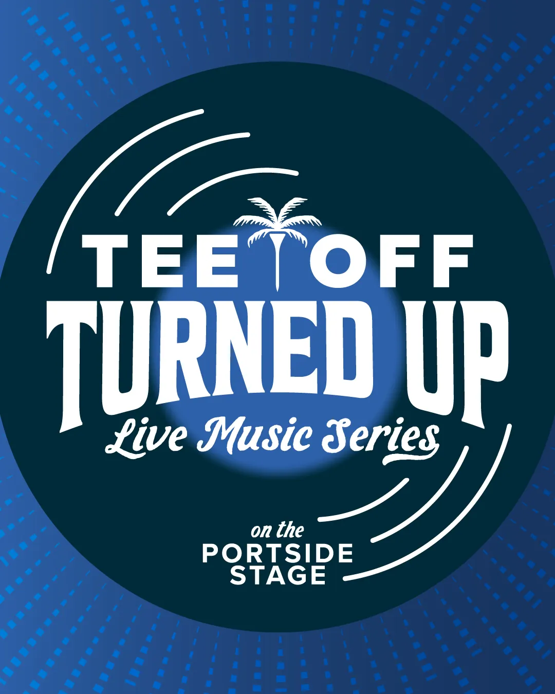 Tee Off Turned Up — the venue's live music series poster, a vinyl record design reading "Live Music Series on the Portside Stage"